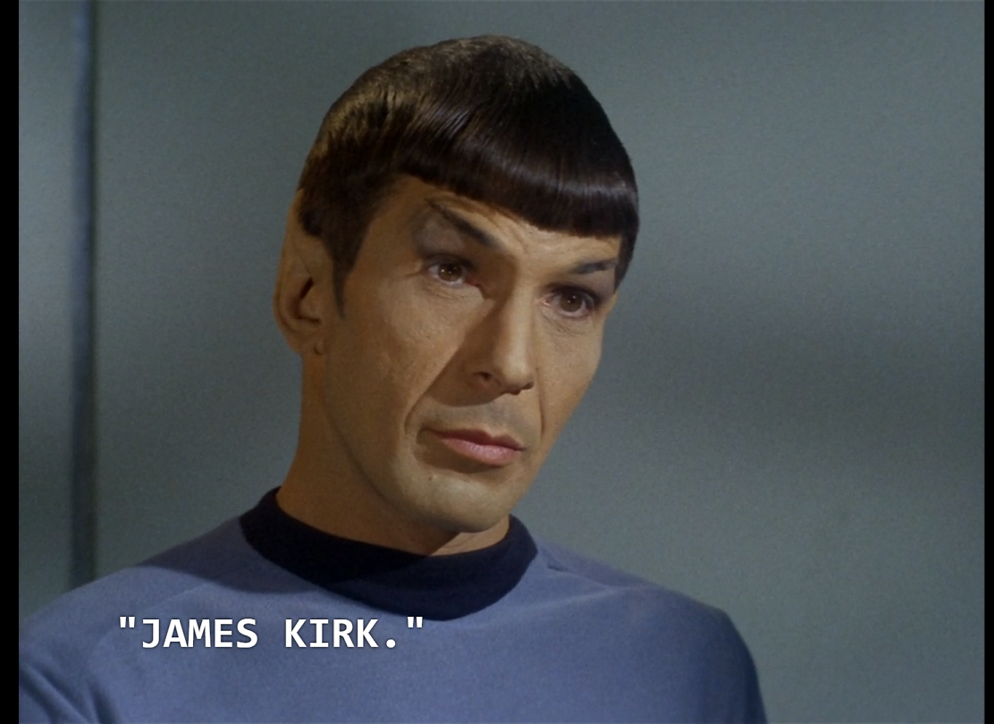 Spock saying, "James Kirk," with a look of mock innocence on his face. 
